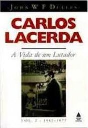 Carlos Lacerda : A Vida de Um Lutador
