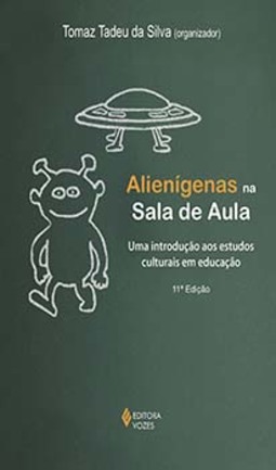 Alienígenas na sala de aula: uma introdução aos estudos culturais em educação