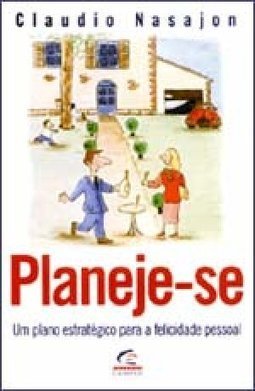 Planeje-se: um Plano Estratégico para a Felicidade Pessoal