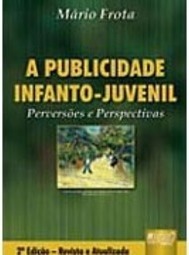 A Publicidade Infanto-Juvenil: Perversões e Perspectivas