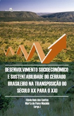Desenvolvimento socioeconômico e sustentabilidade do cerrado brasileiro na transposição do século XX para o XXI