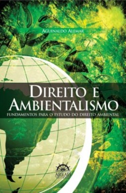 Direito e ambientalismo: fundamentos para o estudo do direito ambiental