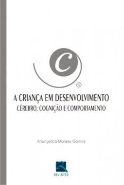 A criança em desenvolvimento: cérebro, cognição e comportamento