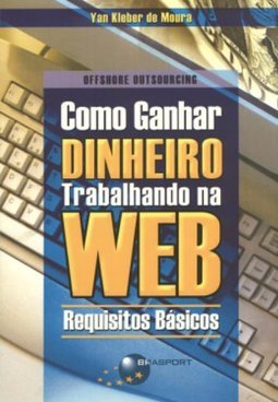 Como ganhar dinheiro trabalhando na web: requisitos básicos