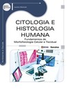 Citologia e histologia humana: fundamentos de morfofisiologia celular e tecidual