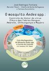 O mosquito aedes spp.: controle do vetor do vírus Zika e das febres Dengue, Amarela, Chikungunya e Mayaro