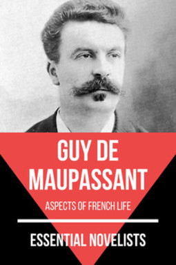 Essential novelists - guy de maupassant