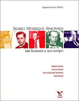 Mario Henrique Simonsen: um Homem e Seu Tempo