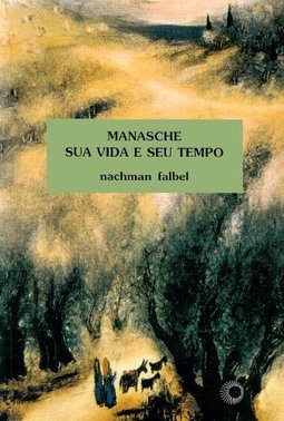 Manasche: Sua Vida e Seu Tempo