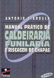 Manual Prático de Caldeiraria Funilaria e Riscagem de Chapas