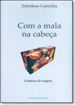 Com a Mala na Cabeça: Crônicas de Viagem