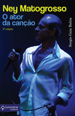 NEY MATOGROSSO - O ATOR DA CANÇAO