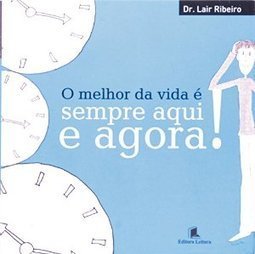 O Melhor da Vida é Sempre Aqui e Agora!