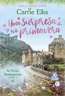 Uma Surpresa Na Primavera (As Irmãs Shakespeare #3)