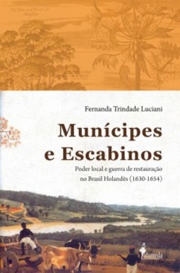 Munícipes e escabinos: poder local e guerra de restauração no Brasil holandês (1630-1654)