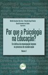 Por que a psicologia na educação?: em defesa da emancipação humana no processo de escolarização