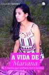 A vida de Mariana: a menina que sonhava com o sucesso