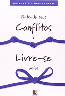 Entenda Seus Conflitos e Livre-se Deles