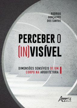 Perceber o (in)visível: dimensões sensíveis de um corpo na arquitetura