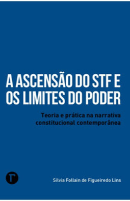 A ascensão do STF e os limites do poder: teoria e prática na narrativa constitucional contemporânea