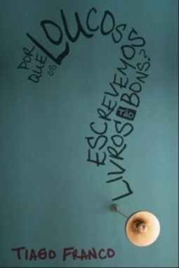 Por que os loucos escrevemos livros tão bons?