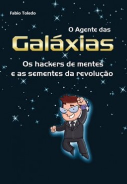 O agente das galáxias: os hackers de mentes e as sementes da revolução