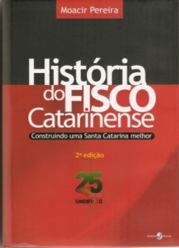 História do Fisco catarinense: construindo uma Santa Catarina melhor
