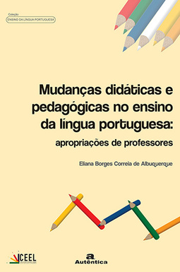 Mudanças didáticas e pedagógicas no ensino de língua portuguesa: Apropriações de professores