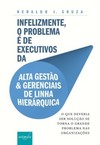 Infelizmente, o problema é de executivos da alta gestão e gerenciais de linha hierárquica