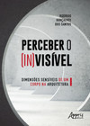 Perceber o (in)visível: dimensões sensíveis de um corpo na arquitetura