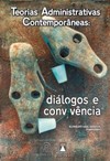Teorias administrativas contemporâneas: diálogos e convivência