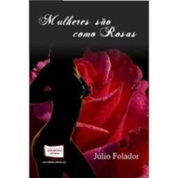 mulheres sao como rosas