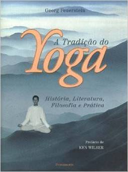A tradição do yoga: história, literatura, filosofia e prática