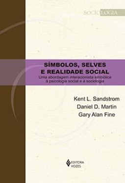 Símbolos, selves e realidade social: uma abordagem interacionista simbólica à psicologia social e à sociologia