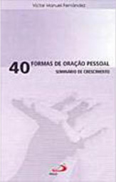 40 Formas de Oração Pessoal: Seminário de Crescimento