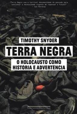 TERRA NEGRA: O HOLOCAUSTO COMO HISTORIA E ADVERTENCIA