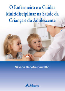 O enfermeiro e o cuidar multidisciplinar na saúde da criança e do adolescente