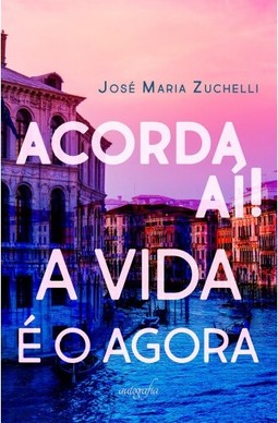 Acorda aí! A vida é o agora