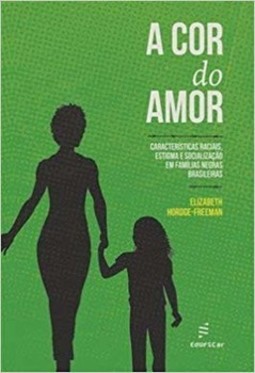A cor do amor: características raciais, estigma e socialização em famílias negras brasileiras