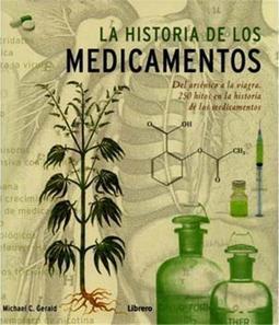 La Historia de Los Medicamentos-Del Arsénico A La Viagra.250 Hitos En La Historia de Los Medicamento