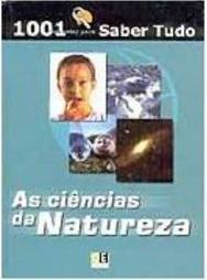 Ciências da Natureza: 1001 Respostas para Saber Tudo, As - IMPORTADO