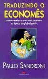 Traduzindo Economês Para Entender a Econ. Bras. na Época Globalização