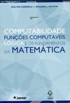 Computabilidade, funções computáveis, lógica e os fundamentos da matemática