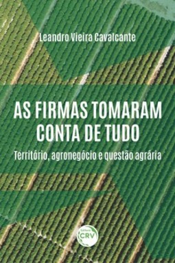 As firmas tomaram conta de tudo: território, agronegócio e questão agrária