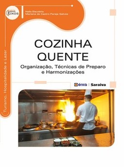 Cozinha quente: organização, técnicas de preparo e harmonizações