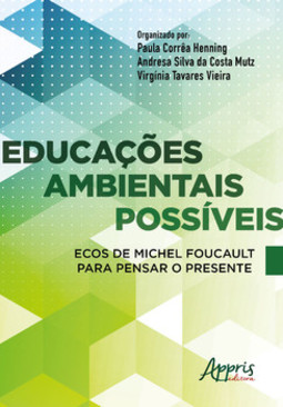 Educações ambientais possíveis: ecos de Michel Foucault para pensar o presente