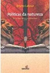 Políticas da Natureza: Como Fazer Ciência na Democracia