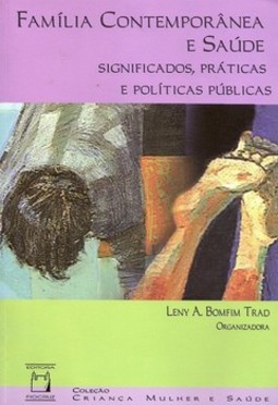 Família contemporânea e saúde: significados, práticas e políticas públicas