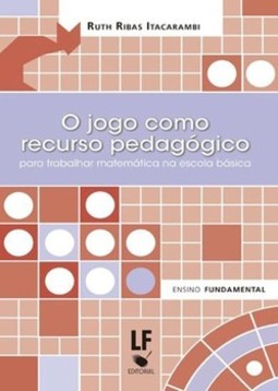 O jogo como recurso pedagógico para trabalhar matemática na escola básica