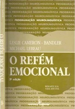 O Refém Emocional: Resgate Sua Vida Afetiva